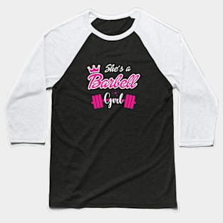 She's a BARBELL Girl Baseball T-Shirt